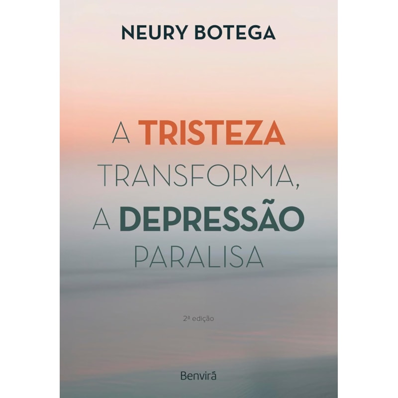 A TRISTEZA TRANSFORMA, A DEPRESSÃO PARALISA