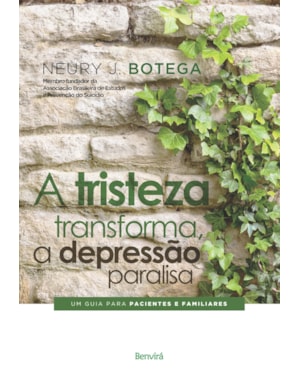 A TRISTEZA TRANSFORMA, A DEPRESSÃO PARALISA: UM GUIA PARA PACIENTES E FAMILIARES