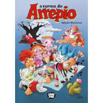 A TURMA DO ARREPIO - EDIÇÃO HISTÓRICA