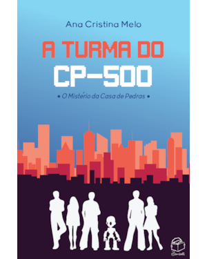 A TURMA DO CP-500: O MISTÉRIO DA CASA DE PEDRAS