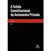 A tutela constitucional da autonomia privada