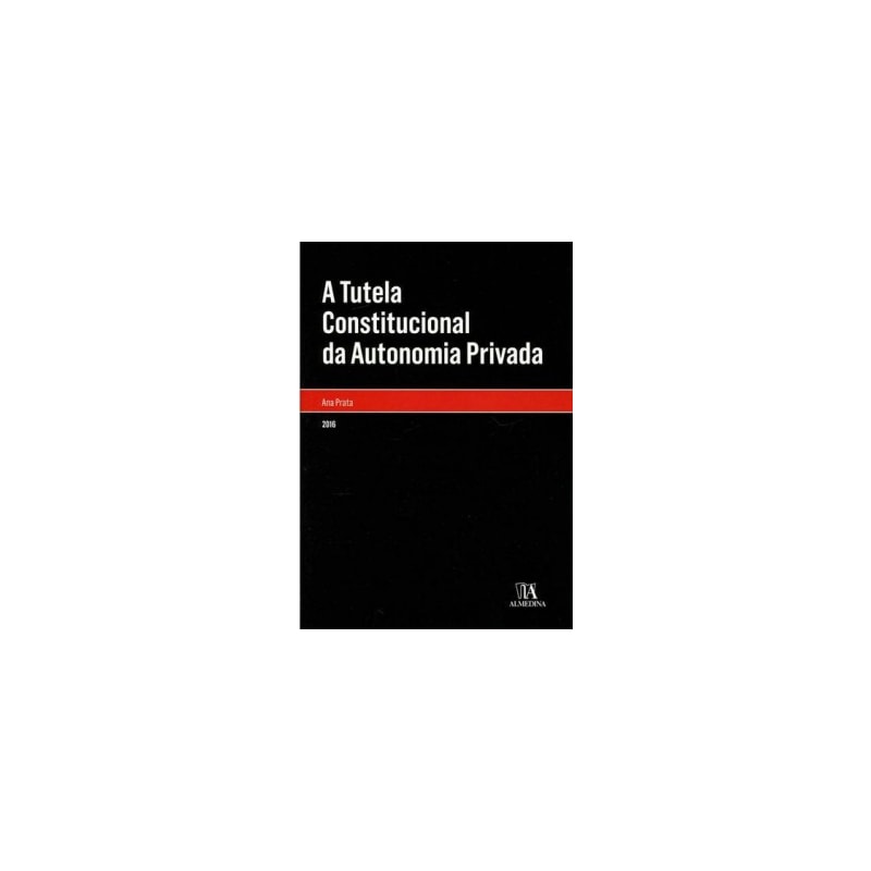 A tutela constitucional da autonomia privada