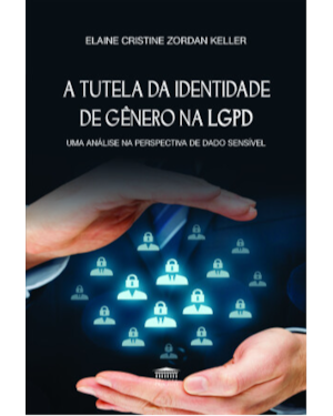 A tutela da identidade de gênero na LGPD - Uma análise na perspectiva de dado sensível