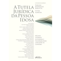 A TUTELA JURÍDICA DA PESSOA IDOSA : 15 ANOS DO ESTATUTO DO IDOSO - 1ª ED - 2020