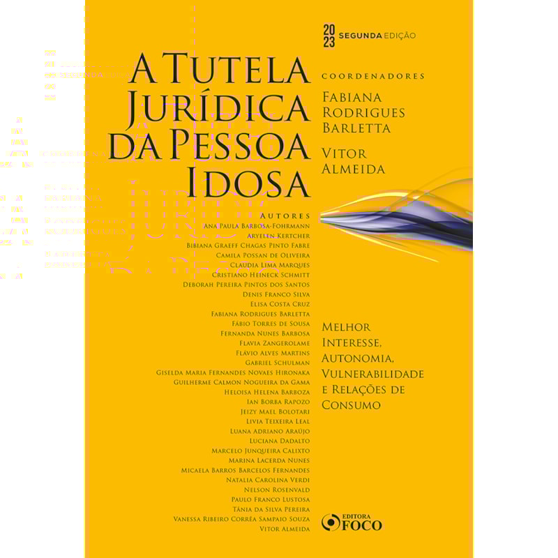 A TUTELA JURÍDICA DA PESSOA IDOSA - 2ª ED - 2023: MELHOR INTERESSE, AUTONOMIA E VULNERABILIDADE E RELAÇÕES DE CONSUMO