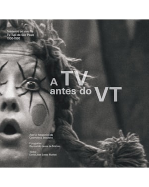 A TV ANTES DO VT: TELETEATRO AO VIVO NA TV TUPI DE SÃO PAULO 1950-1960