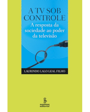 A TV SOB CONTROLE: A RESPOSTA DA SOCIEDADE AO PODER DA TELEVISÃO