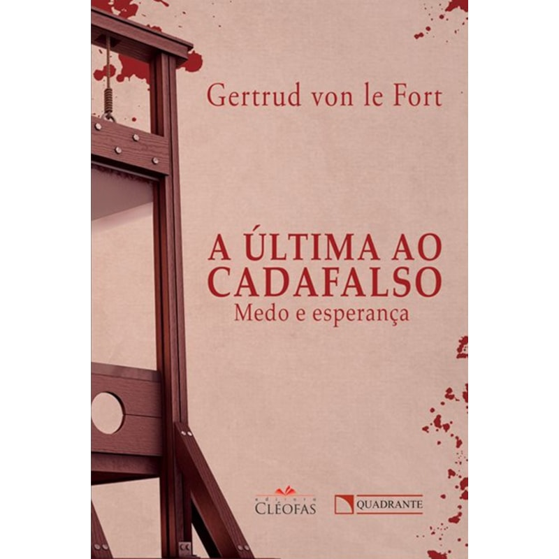 A ÚLTIMA AO CADAFALSO: MEDO E ESPERANÇA
