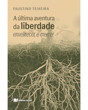 A última aventura da liberdade: envelhecer e morrer