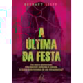 A última da festa: um diário misterioso. Uma mu...