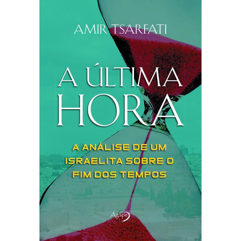 A ÚLTIMA HORA: A ANÁLISE DE UM ISRAELITA SOBRE O FIM DOS TEMPOS