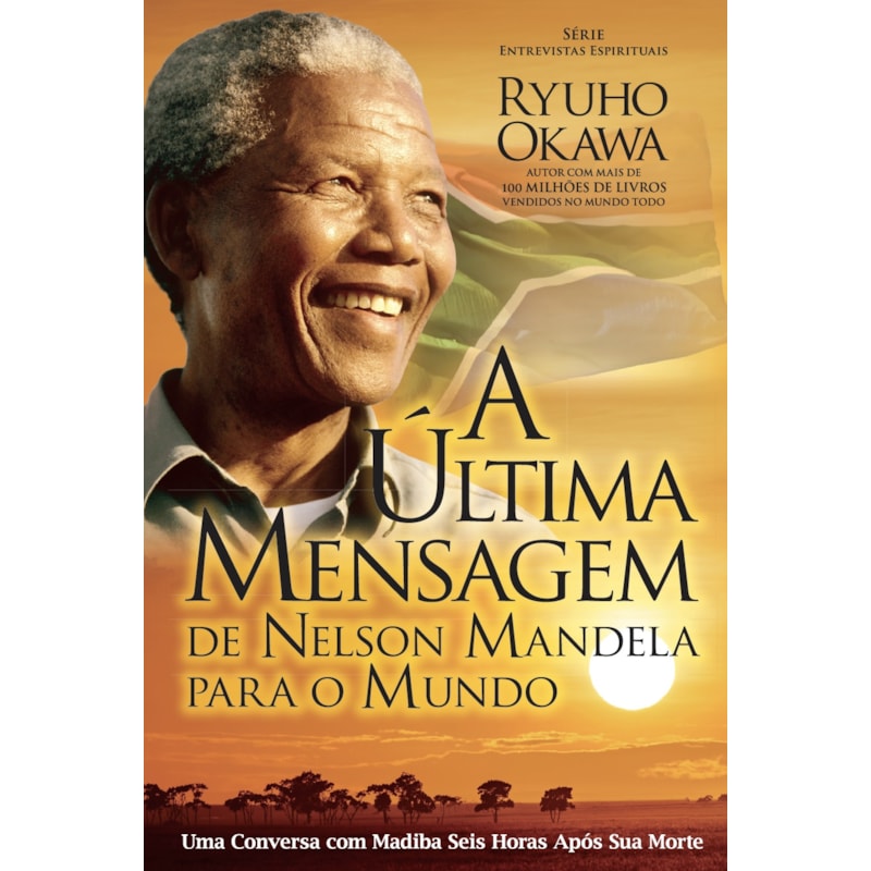 A ÚLTIMA MENSAGEM DE NELSON MANDELA PARA O MUNDO