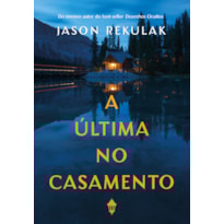 A ÚLTIMA NO CASAMENTO