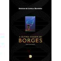 A ÚLTIMA VIAGEM DE BORGES - UMA EVOCAÇÃO