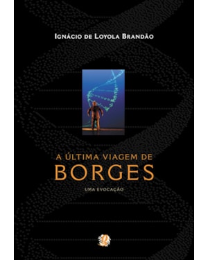 A última viagem de borges - uma evocação