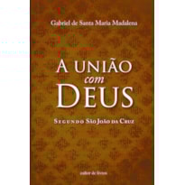A união com Deus segundo - São João da Cruz