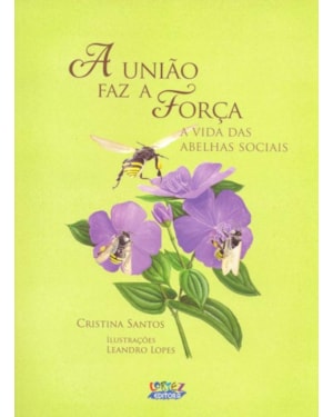 A UNIÃO FAZ A FORÇA: A VIDA DAS ABELHAS SOCIAIS