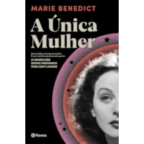 A ÚNICA MULHER: ELA ERA LINDA, UM ÍCONE DO CINEMA. E UMA CIENTISTA ABSOLUTAMENTE GENIAL. O MUNDO NÃO ESTAVA PREPARADO PARA HEDY LAMARR