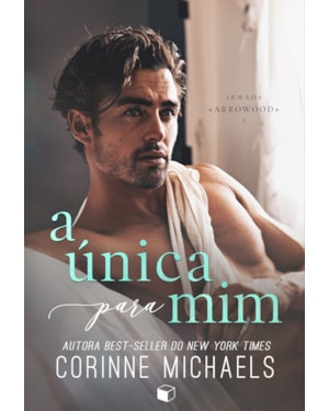 A ÚNICA PARA MIM (IRMÃOS ARROWOOD 3)