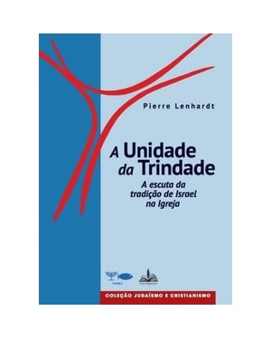 A unidade da trindade: a escuta da tradição de israel na igreja