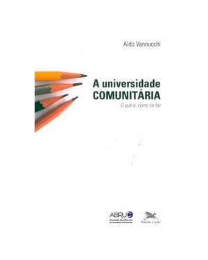 A UNIVERSIDADE COMUNITÁRIA - O QUE É, COMO SE FAZ