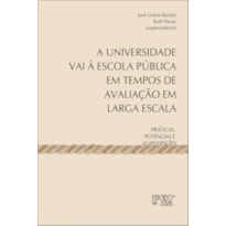A universidade vai à escola pública em tempos de avaliação em larga escala: práticas, potências e subversões