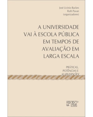 A universidade vai à escola pública em tempos de avaliação em larga escala: práticas, potências e subversões