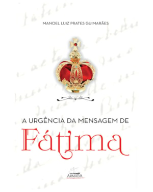 A URGÊNCIA DA MENSAGEM DE FÁTIMA