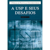 A usp e seus desafios, módulos 2 e 3: i fórum de políticas universitárias