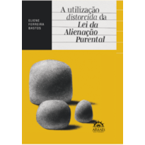 A utilização distorcida da Lei da Alienação Parental