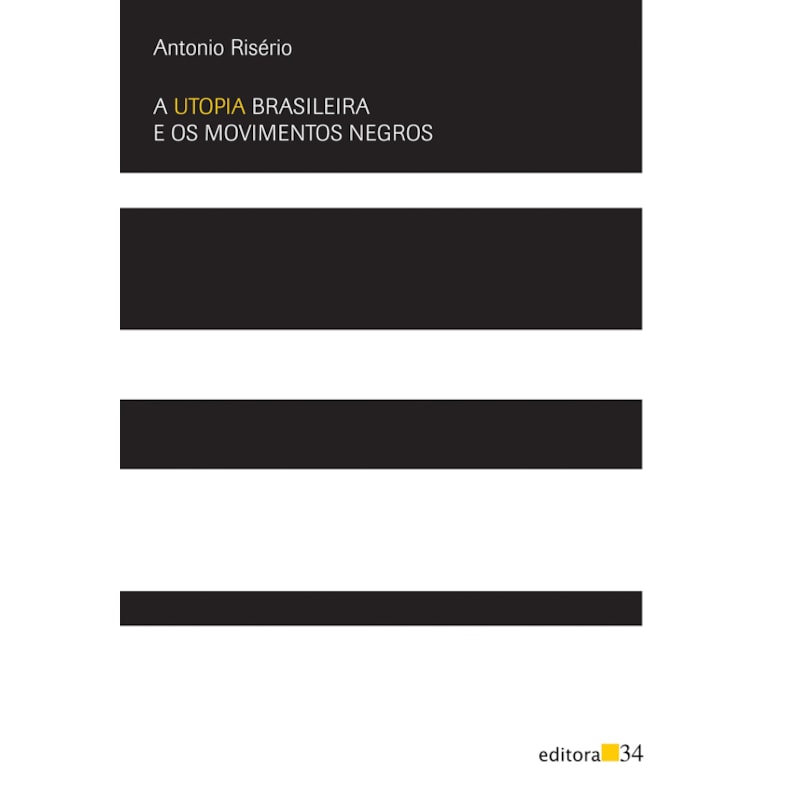 A UTOPIA BRASILEIRA E OS MOVIMENTOS NEGROS