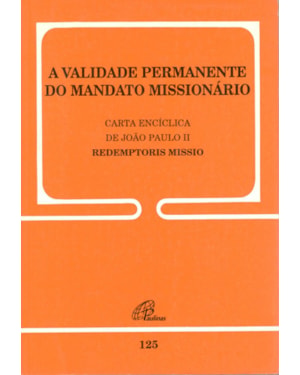 A validade permanente do mandato missionário - 125: redemptoris missio