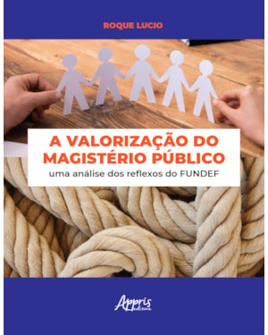 A VALORIZAÇÃO DO MAGISTÉRIO PÚBLICO: UMA ANÁLISE DOS REFLEXOS DO FUNDEF