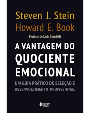 A VANTAGEM DO QUOCIENTE EMOCIONAL: UM GUIA PRÁTICO DE SELEÇÃO E DESENVOLVIMENTO PROFISSIONAL
