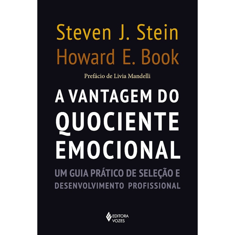 A VANTAGEM DO QUOCIENTE EMOCIONAL: UM GUIA PRÁTICO DE SELEÇÃO E DESENVOLVIMENTO PROFISSIONAL
