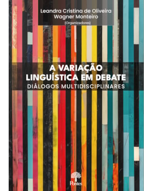 A VARIAÇÃO LINGUÍSTICA EM DEBATE: DIÁLOGOS MULTIDISCIPLINARES
