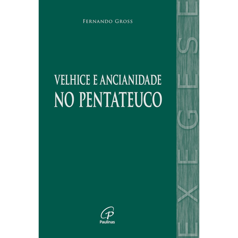 A VELHICE E A ANCIANIDADE NO PENTATEUCO