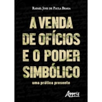 A VENDA DE OFÍCIOS E O PODER SIMBÓLICO: UMA PRÁTICA PRESENTE