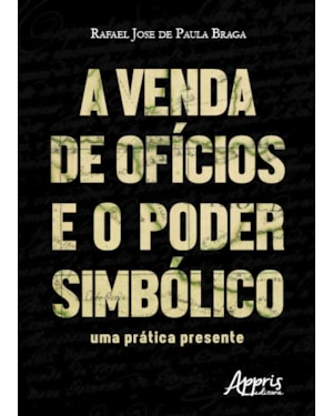 A VENDA DE OFÍCIOS E O PODER SIMBÓLICO: UMA PRÁTICA PRESENTE