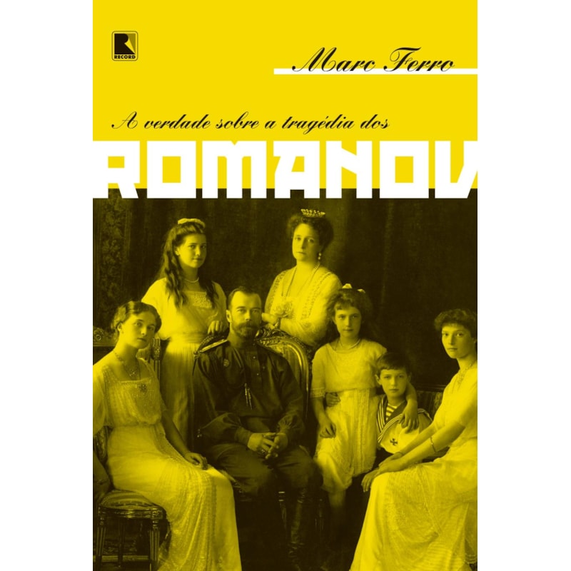 A VERDADE SOBRE A TRAGÉDIA DOS ROMANOV