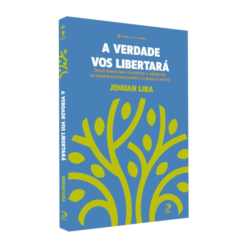 A VERDADE VOS LIBERTARÁ: DEVOCIONAIS PARA ENFRENTAR A ANSIEDADE, OS HÁBITOS ESCRAVIZADORES E O MEDO DA MORTE