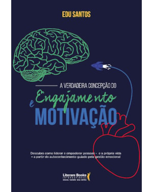 A VERDADEIRA CONCEPÇÃO DO ENGAJAMENTO E MOTIVAÇÃO - COMO LIDERAR O EMPODERAMENTO DAS PESSOAS