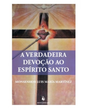 A VERDADEIRA DEVOÇÃO AO ESPÍRITO SANTO