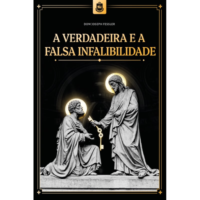 A VERDADEIRA E A FALSA INFALIBILIDADE