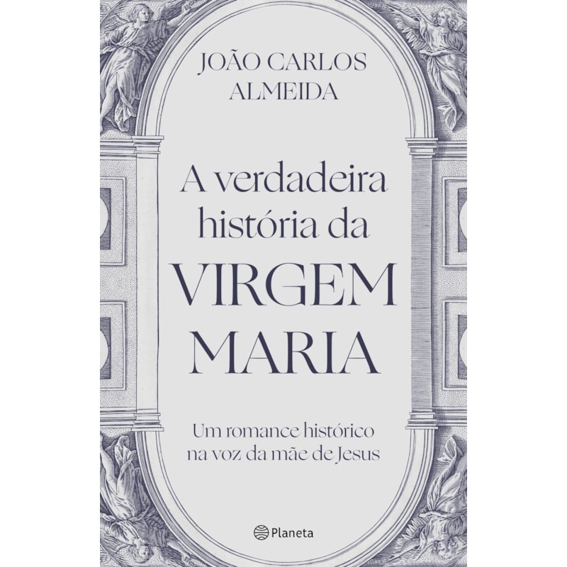 A VERDADEIRA HISTÓRIA DA VIRGEM MARIA: UM ROMANCE HISTÓRICO NA VOZ DA MÃE DE JESUS