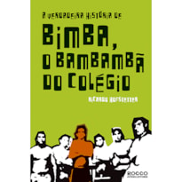 A VERDADEIRA HISTÓRIA DE BIMBA, O BAMBAMBÃ DO COLÉGIO