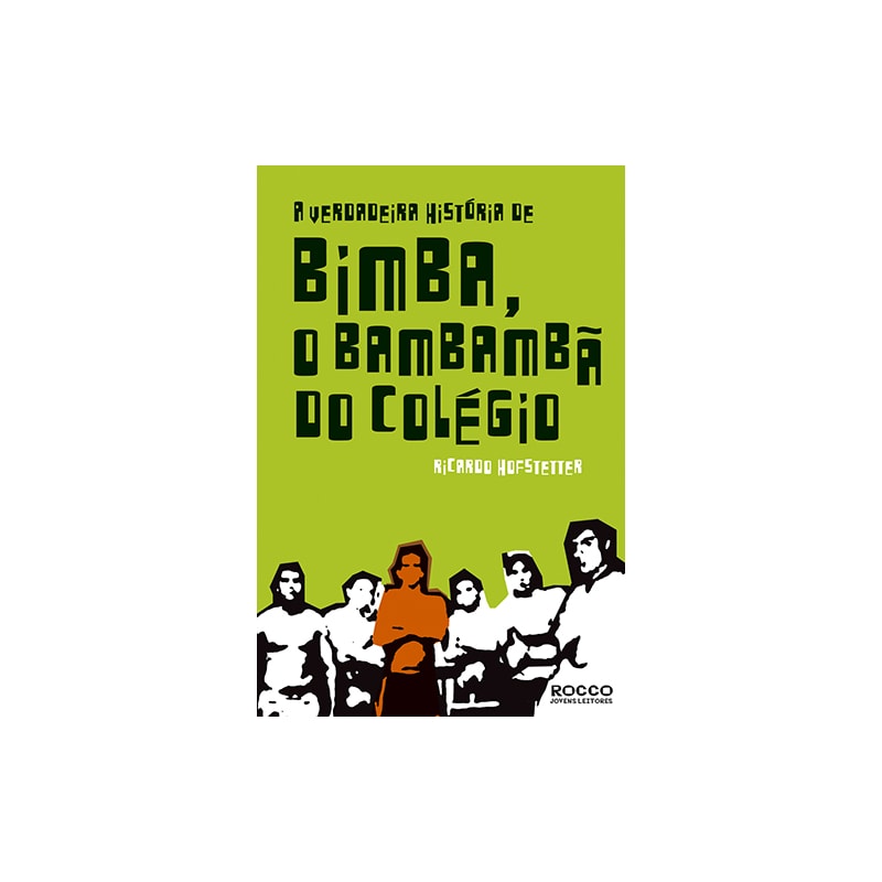A VERDADEIRA HISTÓRIA DE BIMBA, O BAMBAMBÃ DO COLÉGIO