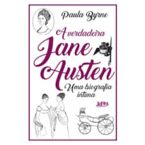 A verdadeira jane austen: uma biografia íntima