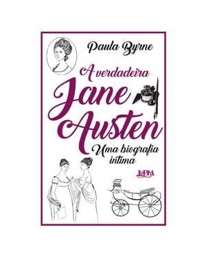 A verdadeira jane austen: uma biografia íntima