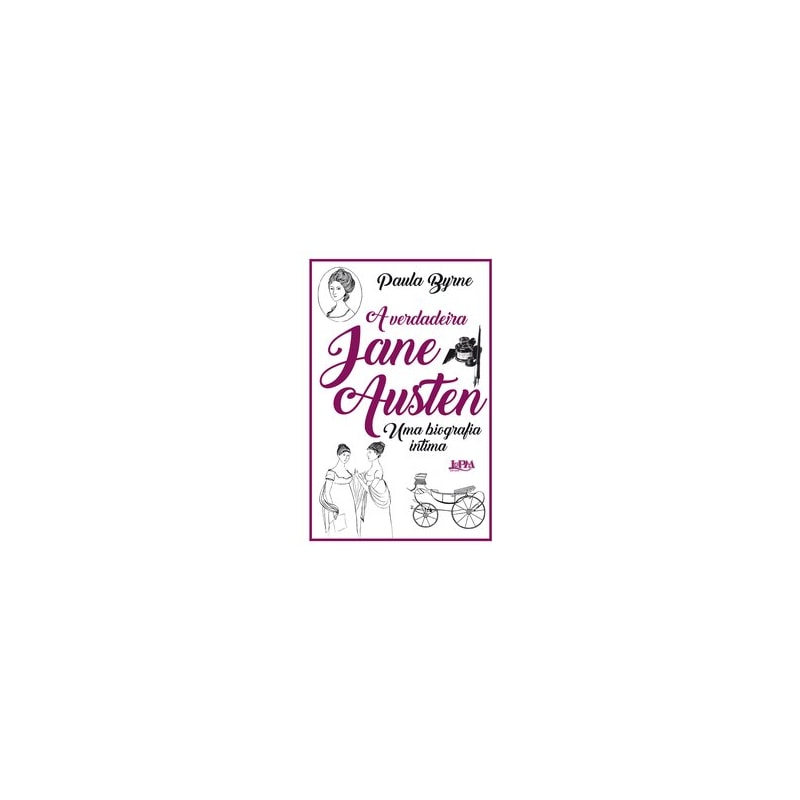 A verdadeira jane austen: uma biografia íntima